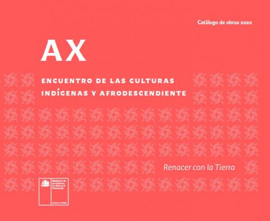 Portada de publicación Catálogo de obras: AX. Encuentro de las Culturas Indígenas y Afrodescendiente / Renacer con la Tierra 2020